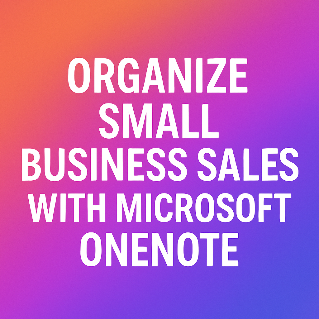 Organize Small Business Sales with Microsoft OneNote