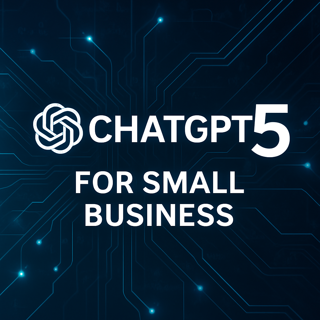 New ChatGPT‑5 Features: What They Mean for Businesses